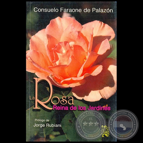 LA ROSA Reina de los jardines - Autor: CONSUELO FARAONE DE PALAZN - Ao 2009